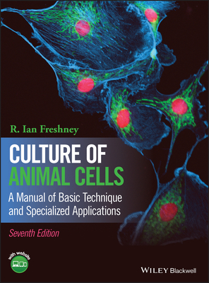 Culture of Animal Cells 7th ed. hardcover 728 p. 16