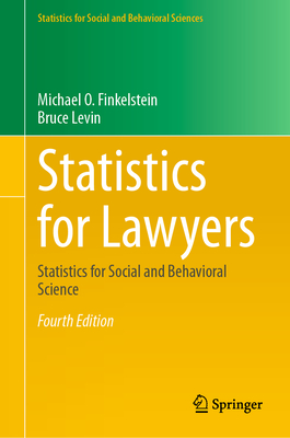 Statistics for Lawyers, 4th ed. (Statistics for Social and Behavioral Sciences, Vol. 189)