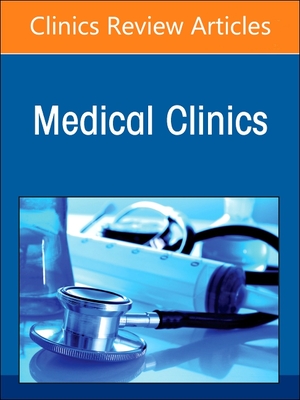 Newer Outpatient Therapies and Treatments, An Issue of Medical Clinics of North America '24
