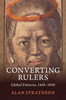 Converting Rulers:Global Patterns, 1450-1850 '24