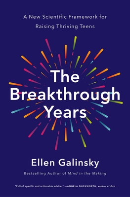 The Breakthrough Years: A New Scientific Framework for Raising Thriving Teens P 560 p. 25