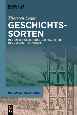 Geschichtssorten: Medien Der Geschichte Und Praktiken Des Geschichtemachens(Medien Der Geschichte 1) H 300 p. 21