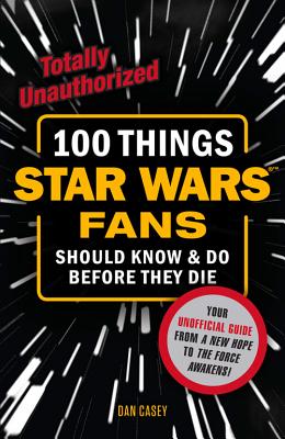 100 Things Star Wars Fans Should Know & Do Before They Die(100 Things...Fans Should Know) P 416 p. 15