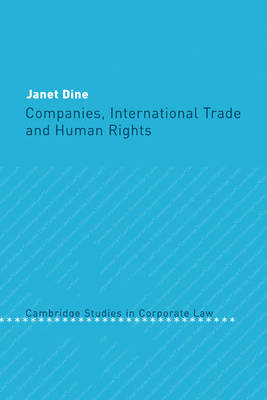 Companies, International Trade and Human Rights (Cambridge Studies in Corporate Law, Vol. 4) '10