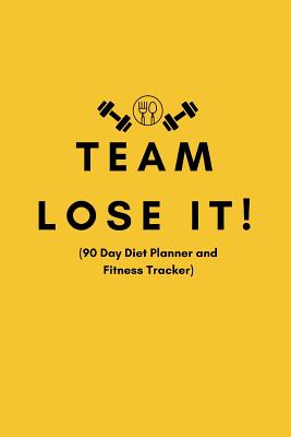 #team Lose It! (90 Day Diet Planner and Fitness Tracker): Weight Loss Groups and Slimming Clubs Exercise and Food Diary to Get F