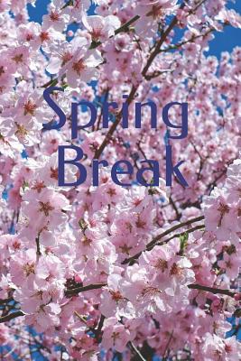 Spring Break: 6 X 9 Inch Travel Journal, Lined Pages(Seasonal Travel 2) P 132 p.