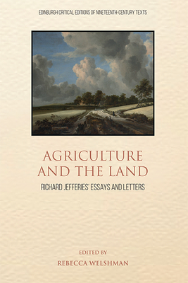 Agriculture and the Land:Richard Jefferies' Essays and Letters '19