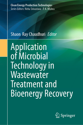 Application of Microbial Technology in Wastewater Treatment and Bioenergy Recovery 2024th ed.(Clean Energy Production Technologi