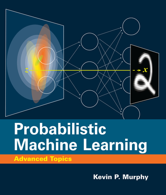 Probabilistic Machine Learning: Advanced Topics(Adaptive Computation and Machine Learning) H 1360 p. 23