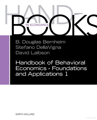 Handbook of Behavioral Economics - Foundations and Applications Vol. 1 (Handbooks in Economics Series) hardcover 748 p. 18