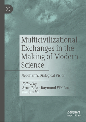 Multicivilizational Exchanges in the Making of Modern Science 2024th ed. H 364 p. 24