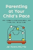Parenting at Your Child's Pace: The Integrative Pediatrician's Guide to the First Three Years P 304 p. 24