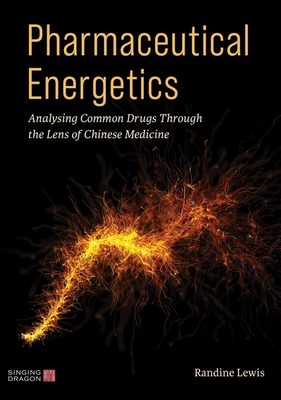 Pharmaceutical Energetics: Analysing Common Drugs Through the Lens of Chinese Medicine P 336 p. 24