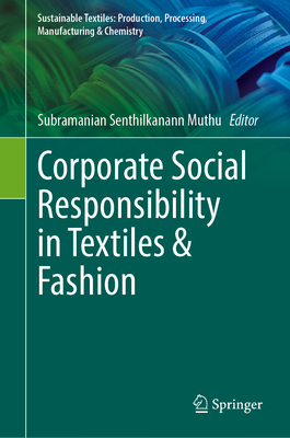 Corporate Social Responsibility in Textiles & Fashion 2024th ed.(Sustainable Textiles: Production, Processing, Manufacturing & C