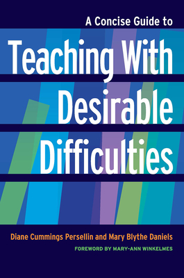 A Concise Guide to Teaching With Desirable Difficulties (Concise Guides to College Teaching and Learning) '18