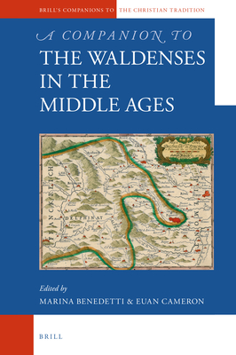 A Companion to the Waldenses in the Middle Ages (Brill's Companions to the Christian Tradition, Vol. 103) '22
