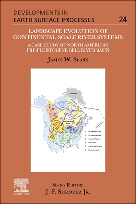 Landscape Evolution of Continental-Scale River Systems (Developments in Earth Surface Processes)