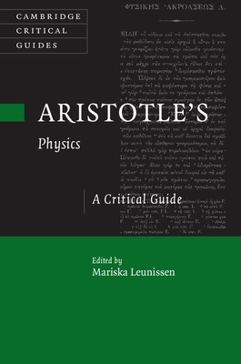 Aristotle's Physics:A Critical Guide (Cambridge Critical Guides) '15