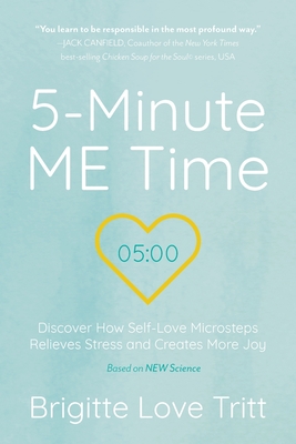 5-Minute ME Time: Discover How Self-Love Microsteps Relieves Stress and Creates More Joy P 126 p. 22