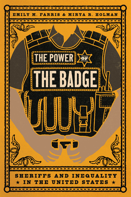 The Power of the Badge:Sheriffs and Inequality in the United States '24