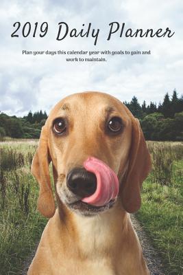 2019 Daily Planner Plan Your Days This Calendar Year with Goals to Gain and Work to Maintain.: Cute Redbone Coonhound Dog Appoin