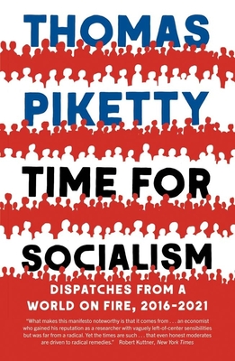 Time for Socialism:Dispatches from a World on Fire, 2016-2021 '22