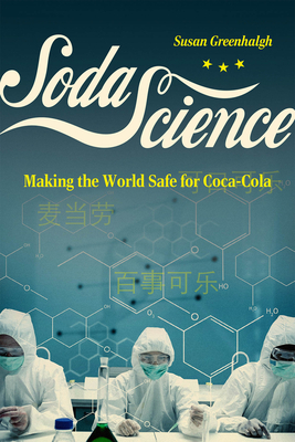 Soda Science – Making the World Safe for Coca–Cola P 352 p. 24