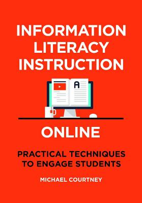 Information Literacy Instruction Online:Practical Techniques to Engage Students '20