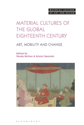 Material Cultures of the Global Eighteenth Century: Art, Mobility, and Change(Material Culture of Art and Design) P 288 p. 26