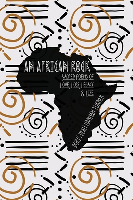 An African Rock: Sacred Poems of Love, Loss, Legacy & Life P 72 p. 20