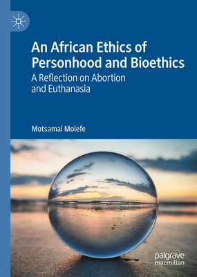 An African Ethics of Personhood and Bioethics:A Reflection on Abortion and Euthanasia '20