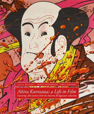 Akira Kurosawa: A Life in Film – With Film Posters from the Martin Bridgewater Collection hardcover 256 p. 20