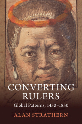 Converting Rulers:Global Patterns, 1450-1850 '24