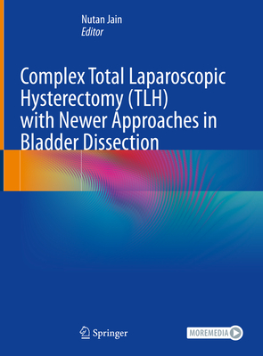 Complex Total Laparoscopic Hysterectomy (TLH) with Newer Approaches in Bladder Dissection '24