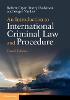 An Introduction to International Criminal Law and Procedure, 4th ed. '19