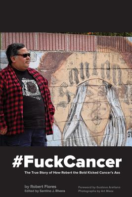 #fuckcancer the True Story of How Robert the Bold Kicked Cancer's Ass P 184 p. 15