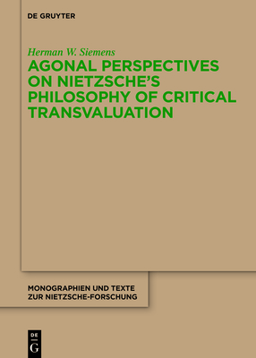 Agonal Perspectives on Nietzsche's Philosophy of...(Monographien und Texte zur Nietzsche-Forschung Bd. 74) hardcover 300 p. 21