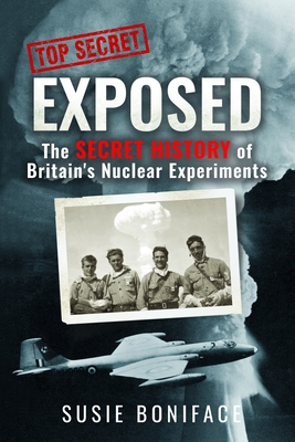 Exposed: The Secret History of Britain's Nuclear Experiments H 224 p. 24