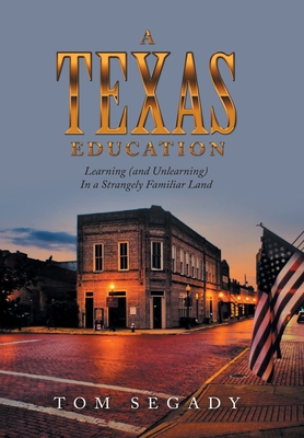 A Texas Education: Learning (And Unlearning) in a Strangely Familiar Land H 180 p. 22