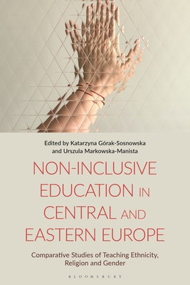 Non-Inclusive Education in Central and Eastern Europe:Comparative Studies of Teaching Ethnicity, Religion and Gender '24