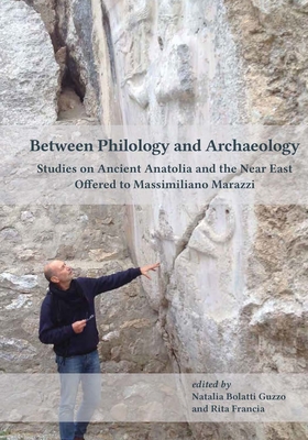 Between Philology and Archaeology: Studies on Ancient Anatolia and the Near East Offered to Massimiliano Marazzi H 360 p. 24