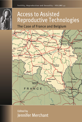 Access to Assisted Reproductive Technologies: The Case of France and Belgium(Fertility, Reproduction and Sexuality: Social and C
