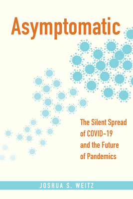 Asymptomatic – The Silent Spread of COVID–19 and the Future of Pandemics P 288 p. 24