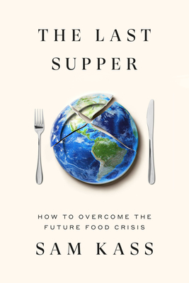 The Last Supper: How to Overcome the Future Food Crisis H 240 p. 25