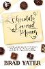 Chocolate Covered Money: Secrets of the Marketing Genius Who Built the World's Most Successful Chocolate Brands H 256 p.