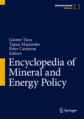 Encyclopedia of Mineral and Energy Policy 1st ed. 2021(Encyclopedia of Mineral and Energy Policy) H 3 Vols., 1000 p. 21