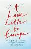 A Love Letter to Europe: An Outpouring of Sadness and Hope - Mary Beard, Shami Chakrabati, William Dalrymple, Sebastian Faulks, 