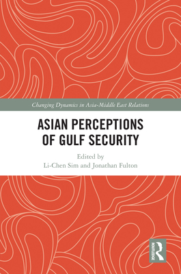 Asian Perceptions of Gulf Security(Changing Dynamics in Asia-Middle East Relations) H 200 p. 22