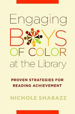Engaging Boys of Color at the Library:Proven Strategies for Reading Achievement '19