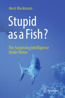 Stupid as a Fish?:The Surprising Intelligence Under Water '24